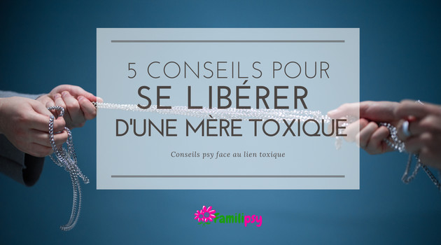5 conseils pour se libérer d’une mère toxique