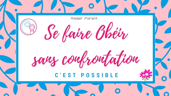 Comment se faire obéir sans crier ? Comment se faire obéir sans crier ?