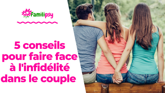 5 conseils pour faire face à l'infidélité dans le couple