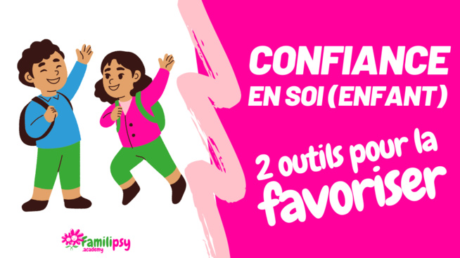 Confiance en soi : 2 outils pour la favoriser chez son enfant