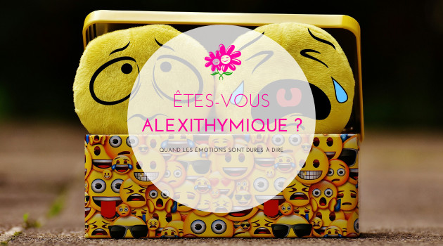 Etes-vous alexithymique ? (Test à télécharger)