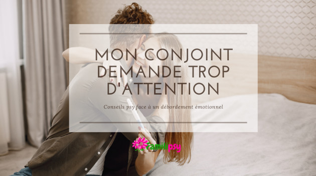 Mon conjoint demande (ou donne) trop d'attention !