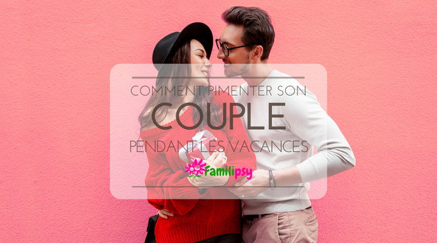 11 conseils pour pimenter votre vie de couple pendant les vacances