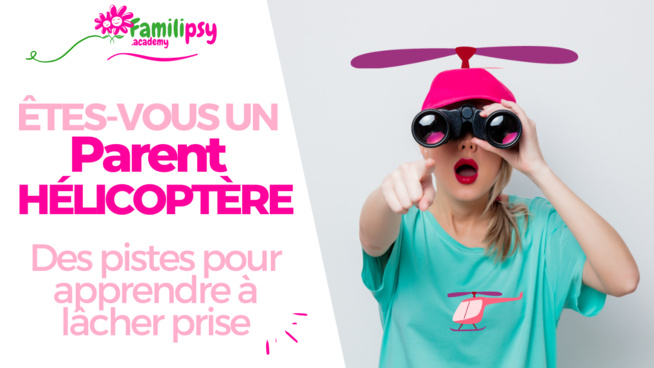 Êtes-vous un parent hélicoptère ? - Des pistes pour lâcher-prise (Conférence)