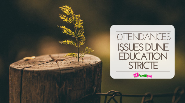 education autoritaire stricte comportement adulte education autoritaire stricte comportement adulte