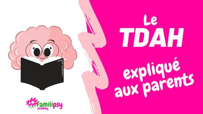 Le TDAH expliqué aux parents - Conférence