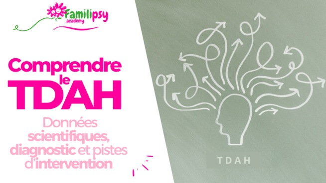 Le TDAH expliqué aux parents - Conférence