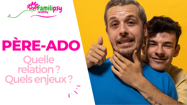 Pere/Ado : Quelle relation ? Quels enjeux ? - WEBCONFÉRENCE