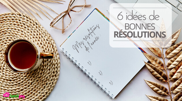 Des résolutions qui embellissent la vie familiale Des résolutions qui embellissent la vie familiale
