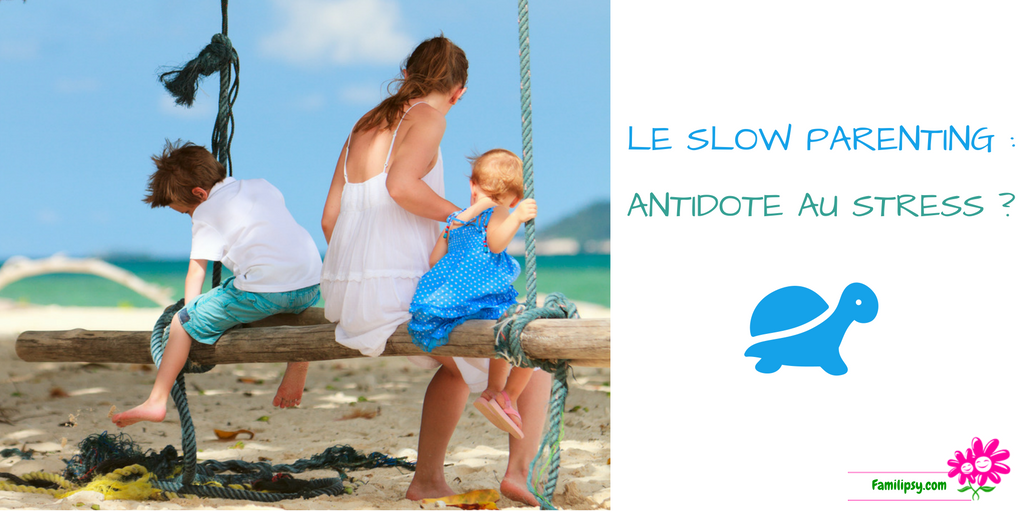 slow parenting parentalité lente éducation stress