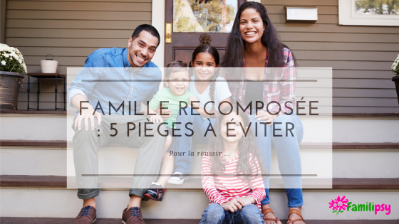 beau père belle mère famille recomposée pièges conseils