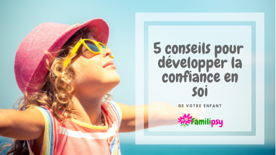 enfant confiance estime de soi conseil parentalité positive