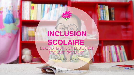 inclusion scolaire - TDAH, Autisme, TOP, AVS