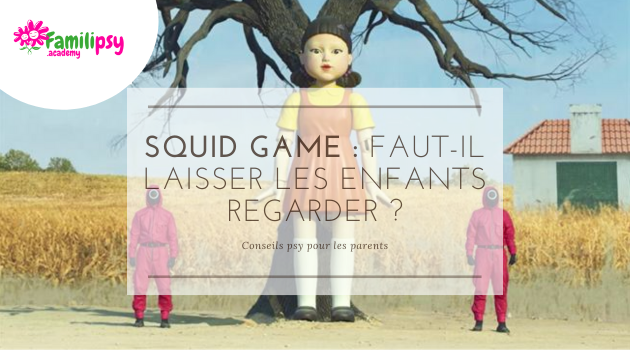 squid game parents conseils psy squid game parents conseils psy