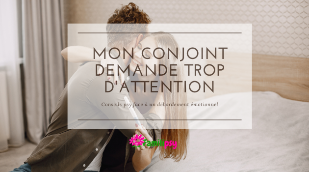 mon conjoint demande trop d'attention, étouffe, couple