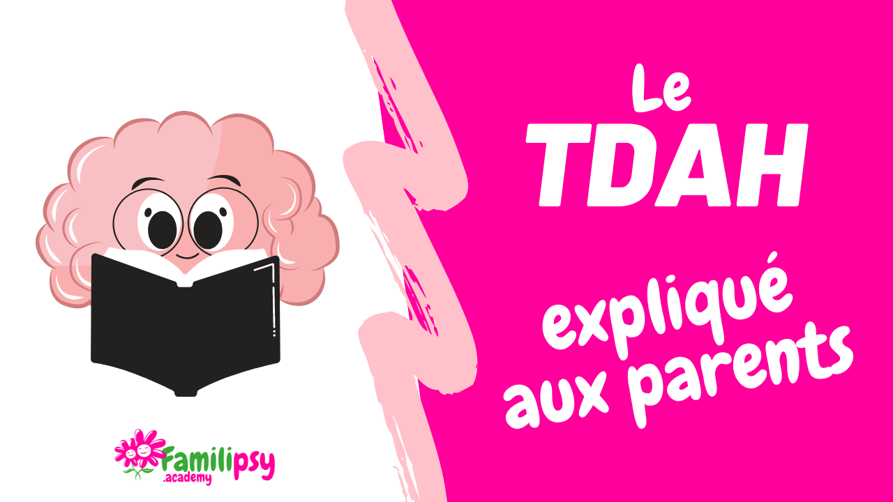 Le TDAH expliqué aux parents - Conférence