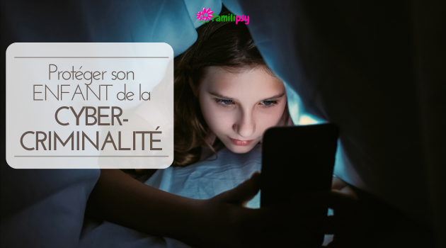 protéger un enfant de la cybercriminalité protéger un enfant de la cybercriminalité