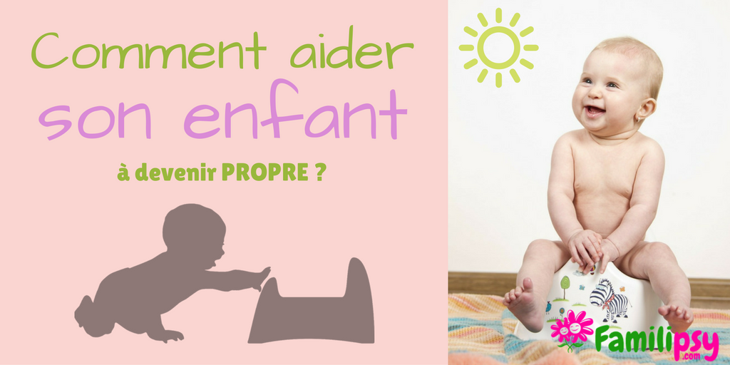 comment aider son enfant à être propre ? familipsy