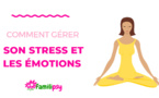 Gérer ses émotions et son stress (en famille) au quotidien - WEBCONFÉRENCE REPLAY