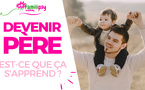 devenir père ça s'apprend