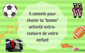 5 conseils pour choisir la "bonne" activité extra-scolaire de votre enfant
