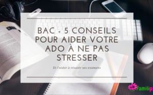 BAC sans stress - 5 conseils pour aider votre ado à ne pas stresser