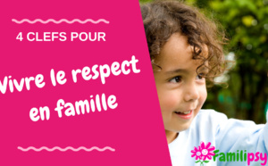 4 clefs pour éduquer et vivre le respect dans la famille