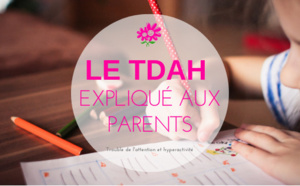 Le TDAH expliqué aux parents en 10 points + Test à télécharger