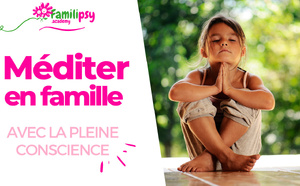 Méditer en famille (et en classe) avec la pleine conscience - WEBCONFÉRENCE