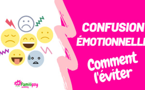 Confusion émotionnelle : comment l'éviter (Vidéo)
