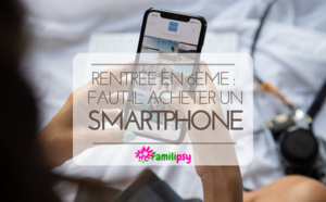 Parentalité : Un smartphone pour la 6ème : fausse bonne idée ?