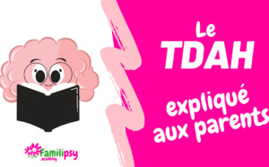 Le TDAH expliqué aux parents - Conférence