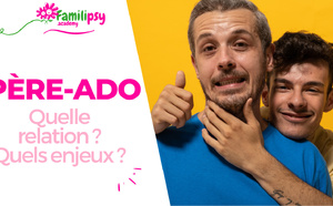 Pere/Ado : Quelle relation ? Quels enjeux ? - WEBCONFÉRENCE