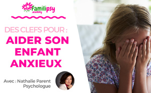 Comment aider mon enfant anxieux - WEBCONFÉRENCE