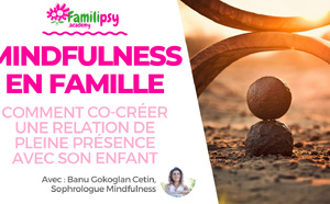 Comment co-créer une relation de pleine conscience avec son enfant ? - WEBCONFÉRENCE