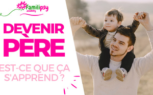 Devenir père : est-ce que ça s'apprend ? - WEBCONFÉRENCE