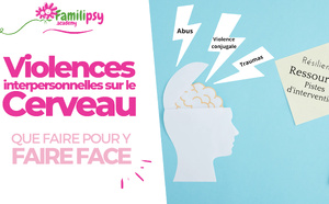 Violences interpersonnelles et conséquences sur le cerveau - WEBCONFÉRENCE