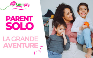 Parent solo - la grande aventure ! - WEBCONFÉRENCE