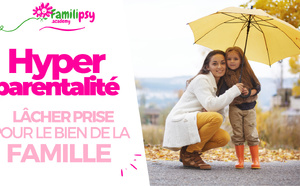 Hyperparentalité - Lâcher prise pour le bien de la famille - WEBCONFÉRENCE