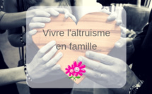 Des idées pour vivre l’altruisme en famille