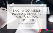 BAC sans stress - 5 conseils pour aider votre ado à ne pas stresser