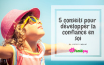 5 conseils pour aider votre enfant à avoir confiance en lui