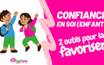 Confiance en soi : 2 outils pour la favoriser chez son enfant