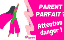 Parent parfait : attention danger !