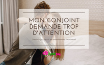 Mon conjoint demande (ou donne) trop d'attention !