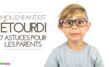 Mon enfant est étourdi - 7 astuces pour les parents