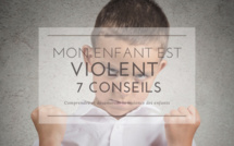 Mon enfant est violent : 7 conseils pour bien réagir 