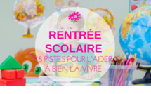 5 astuces pour que votre enfant vive mieux la rentrée...