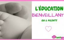 Comment poser les bases d’une éducation bienveillante et structurante en 6 points ?